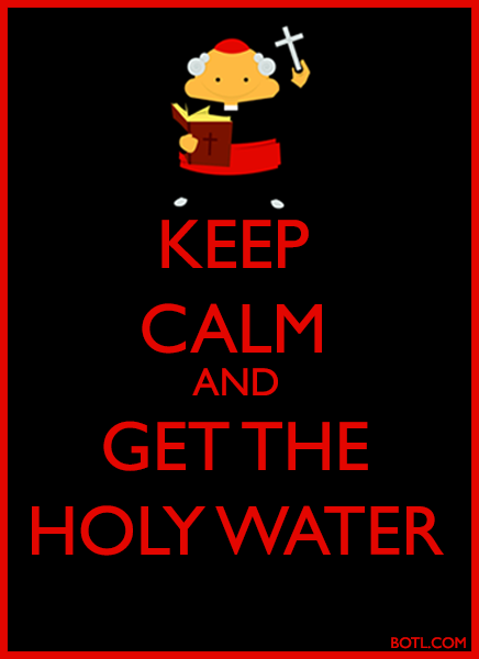 KEEP CALM AND GET THE HOLY WATER BOTL.COM